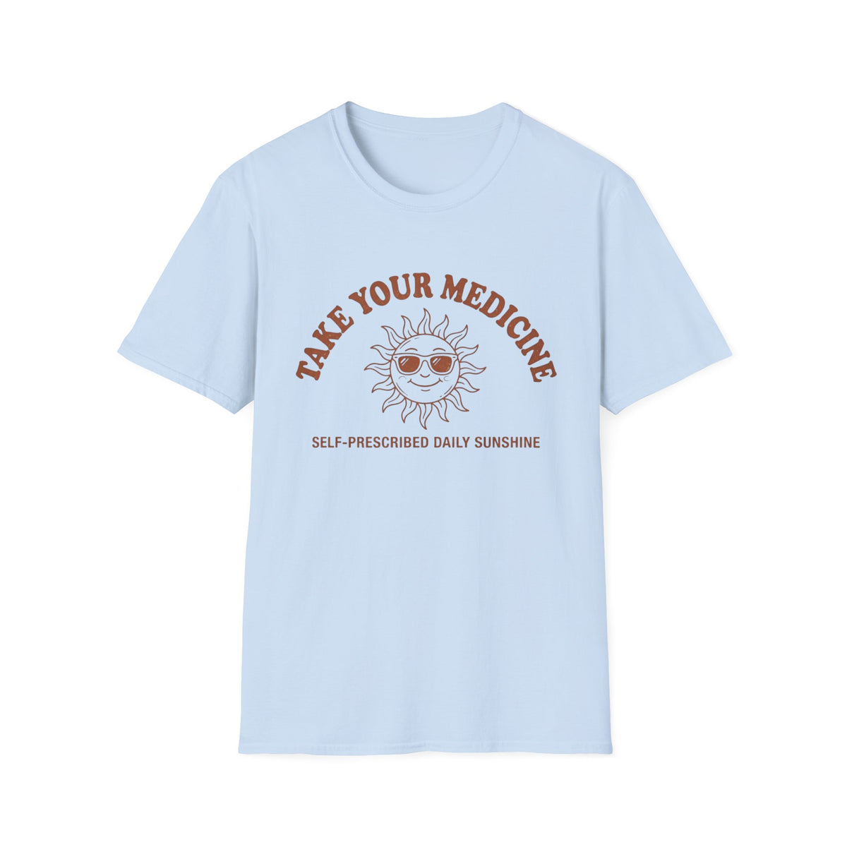 Take Your Medicine Sun T-Shirt — Self‑Prescribed Daily Sunshine Graphic Tee
