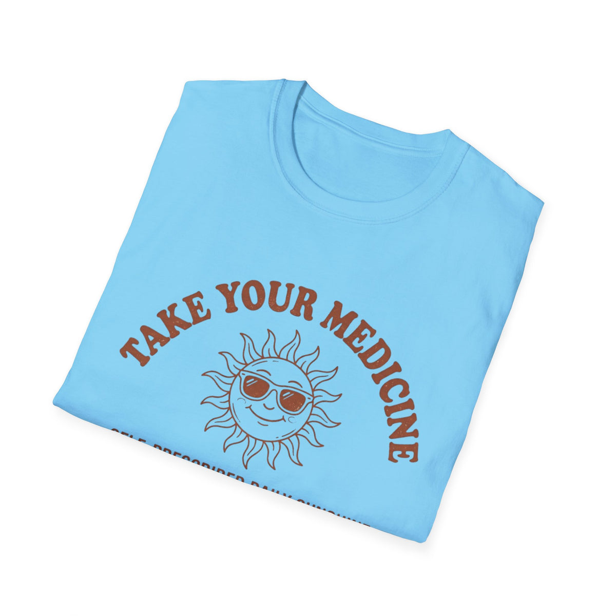 Take Your Medicine Sun T-Shirt — Self‑Prescribed Daily Sunshine Graphic Tee