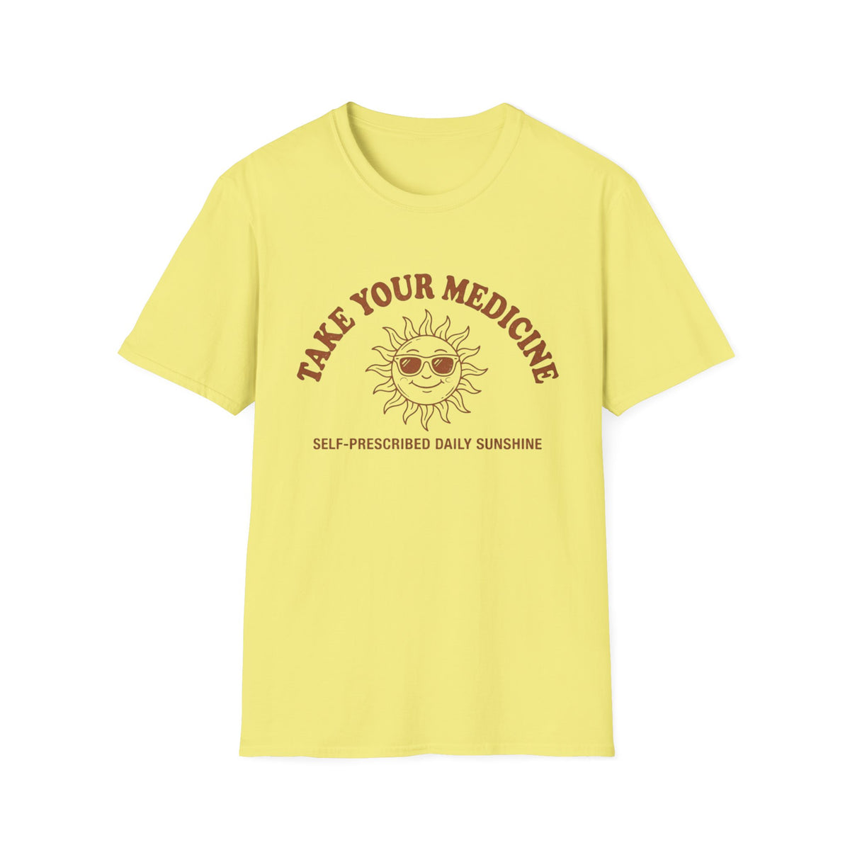 Take Your Medicine Sun T-Shirt — Self‑Prescribed Daily Sunshine Graphic Tee