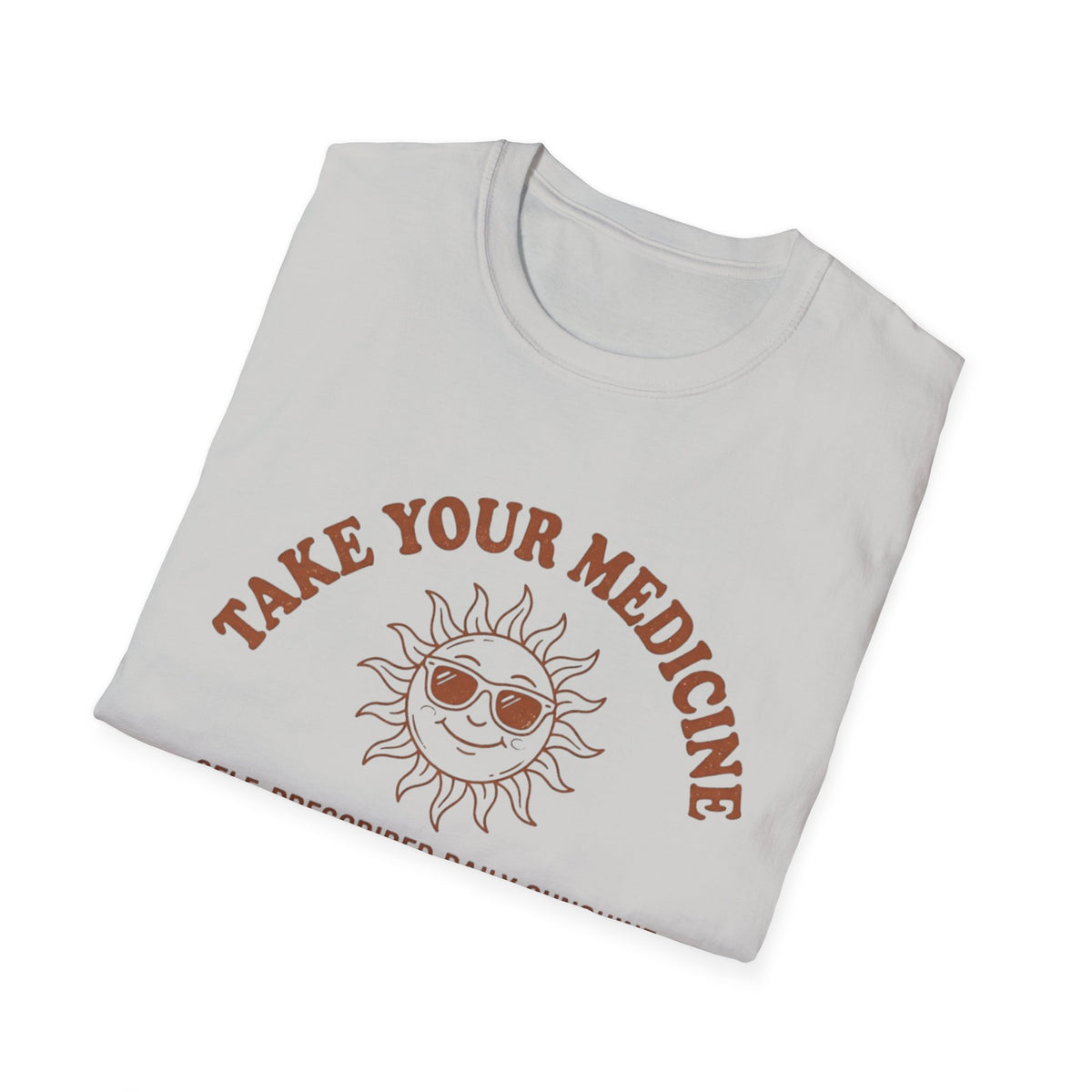 Take Your Medicine Sun T-Shirt — Self‑Prescribed Daily Sunshine Graphic Tee