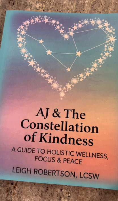 A Guide to Holistic Wellness, Focus & Peace,  AJ & The Constellation of Kindness